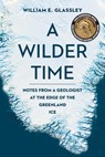 A Wilder Time - William E. Glassley - 9781942658344