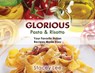 Glorious Pasta & Risotto: Your Favorite Italian Recipes Made Easy - Stacey Lee Blake - 9781942692225