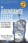 The Abundance Effect: How to Shift from a Life of Scarcity to a Life of Abundance - Justin Morales - 9781942707615