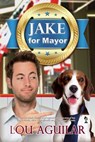 Jake for Mayor - Lou Aguilar - 9781942756699
