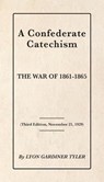A Confederate Catechism - Lyon Gardiner Tyler - 9781942806035