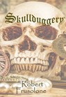 Skullduggery - Robert Frusolone - 9781942818878