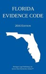 Florida Evidence Code; 2016 Edition - Michigan Legal Publishing Ltd - 9781942842071