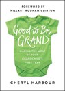 Good to Be Grand - Cheryl Harbour - 9781942952329