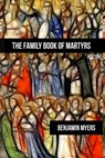 The Family Book of Martyrs - Benjamin Myers - 9781942956976