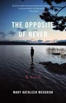 The Opposite of Never - Mary Kathleen Mehuron - 9781943006519