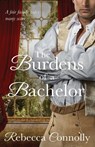 The Burdens of a Bachelor - Rebecca Connolly - 9781943048243