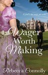 A Wager Worth Making - Rebecca Connolly - 9781943048397