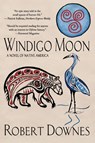 Windigo Moon - Robert Downes - 9781943075362