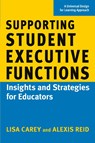 Supporting Student Executive Functions - Lisa Carey ; Alexis Reid - 9781943085187