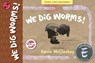 We Dig Worms! - Kevin Mccloskey - 9781943145416
