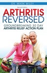 Arthritis Reversed - Mark V Wiley - 9781943155071
