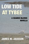Low Tide at Tybee: A Seamus McCree Novella - James M. Jackson - 9781943166114