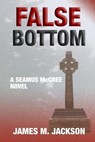 False Bottom - James M. Jackson - 9781943166152
