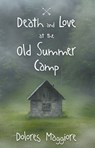 Death and Love at the Old Summer Camp - Dolores Maggiore - 9781943353781