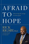 Afraid to Hope - Rick Rigsby - 9781943361465