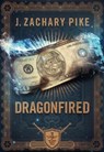 Pike, J: Dragonfired - J Zachary Pike - 9781943363704