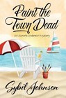 Paint the Town Dead - JOHNSON,  Sybil - 9781943390366