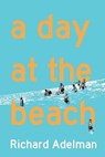 A Day at the Beach - ADELMAN,  Richard - 9781943444373
