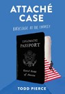 Attaché Case: Backstage at the Embassy - Todd Pierce - 9781943444441