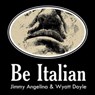 Be Italian - Jimmy Angelina ; Wyatt Doyle - 9781943444465