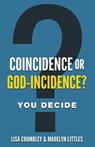 Coincidence or God-Incidence? You Decide - Lisa Crumbley ; Madelyn Littles - 9781943496051