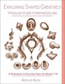 Exploring Shapes Creatively Through Pure Form Modeling - Arthur Auer - 9781943582235