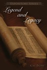 Legend and Legacy - Kenneth W. Bow - 9781943650958