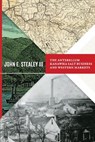 The Antebellum Kanawha Salt Business and Western Markets - John E. Stealey - 9781943665297