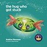 The Hug Who Got Stuck - Andrew Newman - 9781943750207