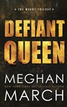 Defiant Queen - Meghan March - 9781943796052