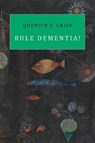 Rule Dementia! - Quentin S. Crisp - 9781943813186