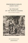 An Ossuary of the North Lagoon - Frederick Rolfe - 9781943813278