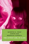 The Cutest Girl in Class - Quentin S Crisp ; Justin Isis ; Brendan Connell - 9781943813339