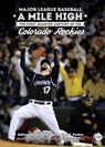 Major League Baseball A Mile High: The First Quarter Century of the Colorado Rockies - Society for American Baseball Research - 9781943816767