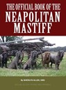 The Official Book of the Neapolitan Mastiff - Sherilyn Allen VMD - 9781943824267