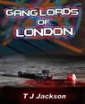 Gang Lords of London - T J Jackson - 9781943842605