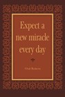 Expect a New Miracle Every Day - ROBERTS,  Oral - 9781943866298