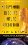 Shakyamuni Buddha's Future Prediction - OKAWA,  Ryuho - 9781943869916