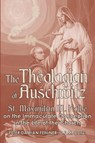 The Theologian of Auschwitz - Peter Damian Fehlner - 9781943901135
