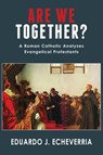 Are We Together? - Eduardo J Echeverria - 9781943901241