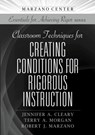 Classroom Techniques for Creating Conditions for Rigorous Instruction - Jennifer A. Cleary ; Terry A. Morgan ; Robert J. Marzano - 9781943920877