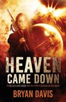 Heaven Came Down - Bryan Davis - 9781943959822