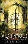 Wraithwood - Alyssa Roat - 9781943959952
