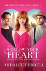 Follow Your Heart - Miralee Ferrell - 9781943959983