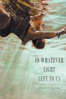 In Whatever Light Left to Us - Jessica Jacobs - 9781943977192