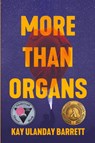 More Than Organs - Kay Ulanday Barrett - 9781943977741