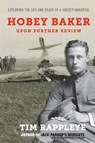 Hobey Baker: Upon Further Review: Exploring the Life and Death of a Hockey Immortal - Tim Rappleye - 9781943995738