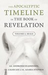 The Apocalyptic Timeline in The Book of Revelation - Andronicus Johnson ; Caleb Lee ; Azaria Stephen - 9781944212483