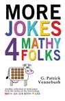 More Jokes 4 Mathy Folks - G. Patrick Vennebush - 9781944297183